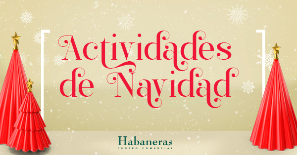¡Descubre las actividades de esta Navidad en Habaneras! 🎄